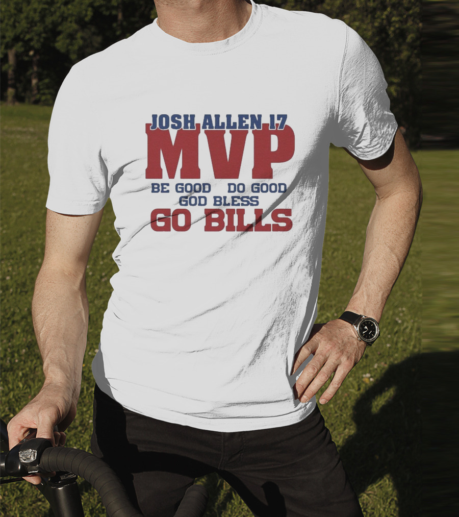 Josh Allen 17 MVP Be Good Do Good God Bless Go Bills T-Shirt