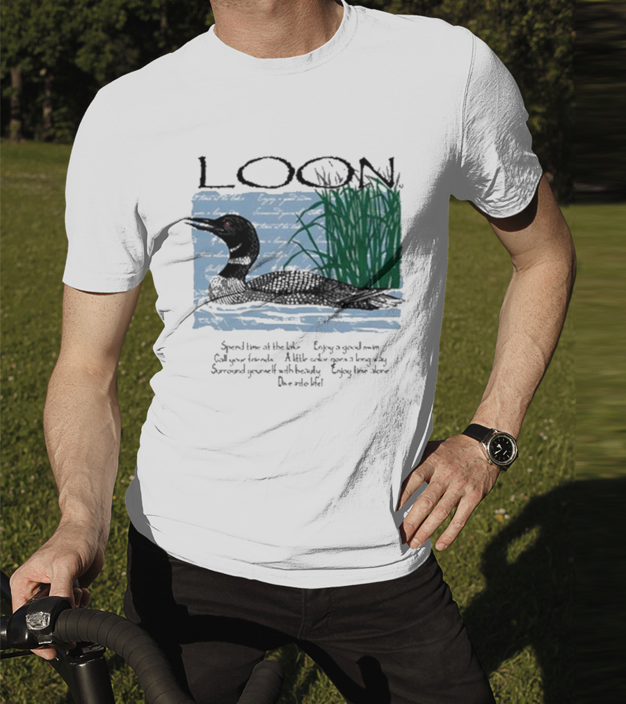 Advice From A Loon Spend Time At The Lake Enjoy A Good Swim Call Your Friends Enjoy Time Alone Dive Into Life T-Shirt