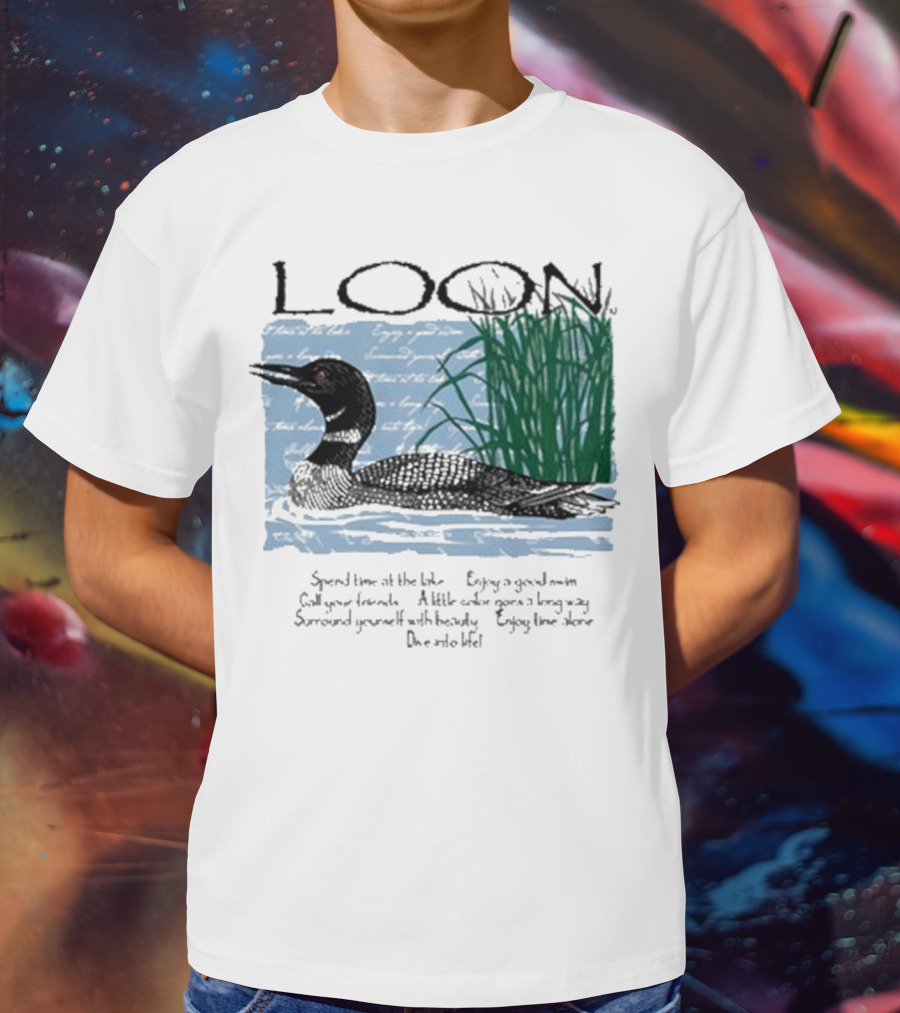 Advice From A Loon Spend Time At The Lake Enjoy A Good Swim Call Your Friends Enjoy Time Alone Dive Into Life T-Shirt