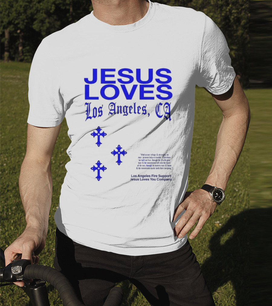 Jesus Loves Los Angeles CA Fire Support Crosses T-Shirt