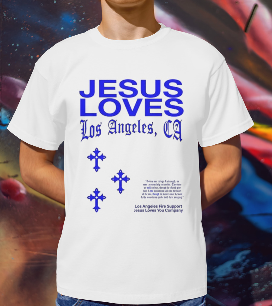 Jesus Loves Los Angeles CA Fire Support Crosses T-Shirt