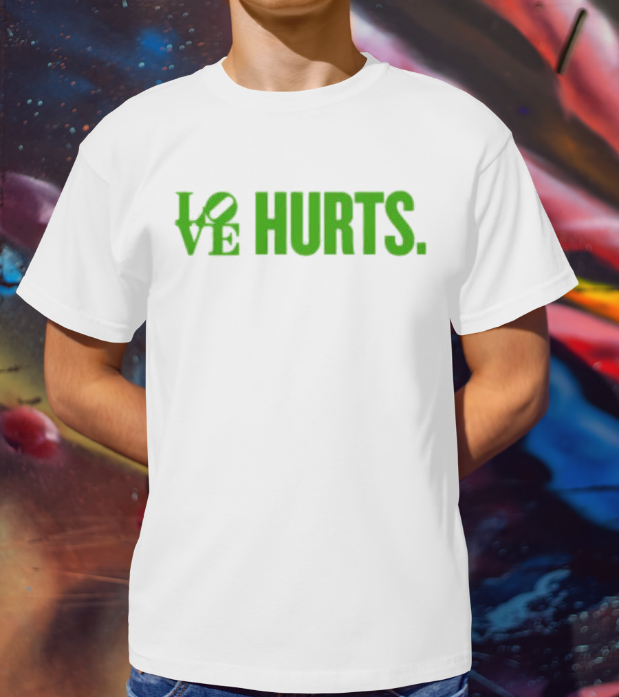 Love Hurts Kelly Green Text Bold Lettering T-Shirt