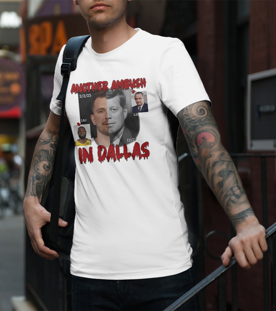 Another Ambush In Dallas Luka Doncic John F Kennedy LBJ 2/2/25 T-Shirt