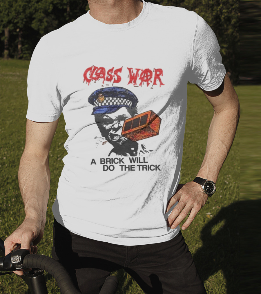 Class War A Brick Will Do The Trick Policeman Symbol T-Shirt
