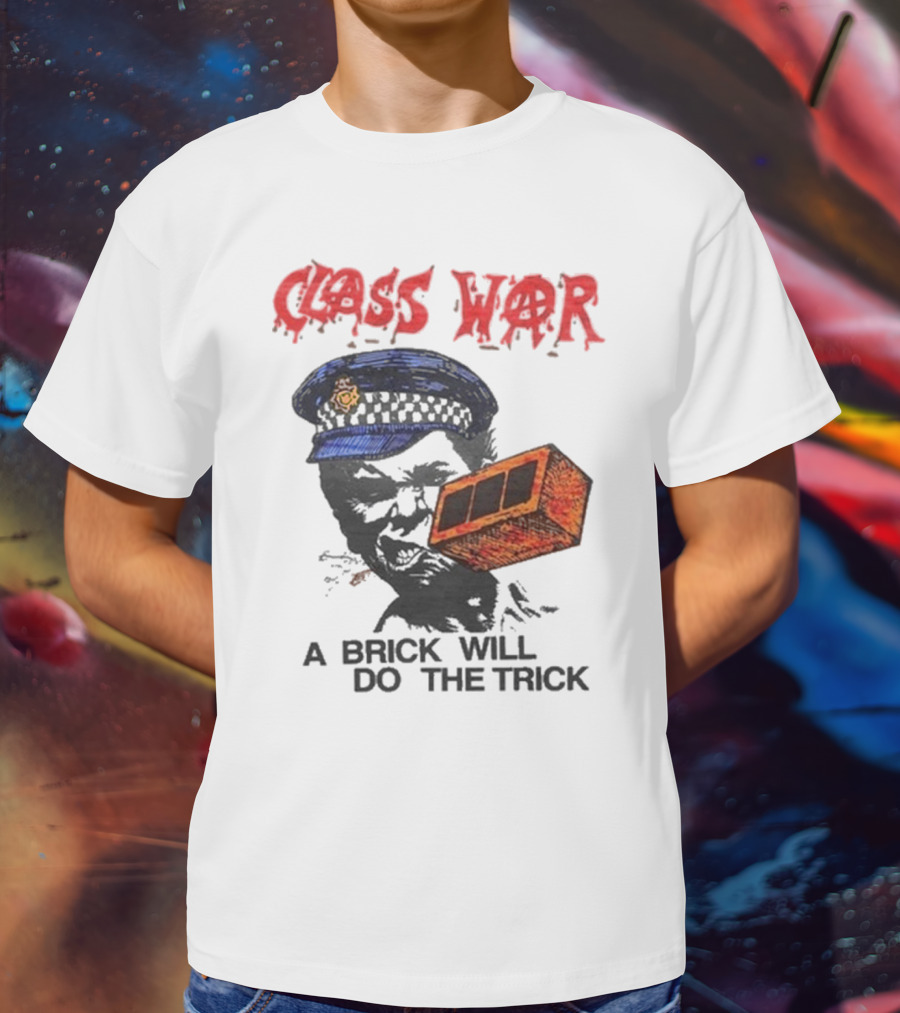 Class War A Brick Will Do The Trick Policeman Symbol T-Shirt