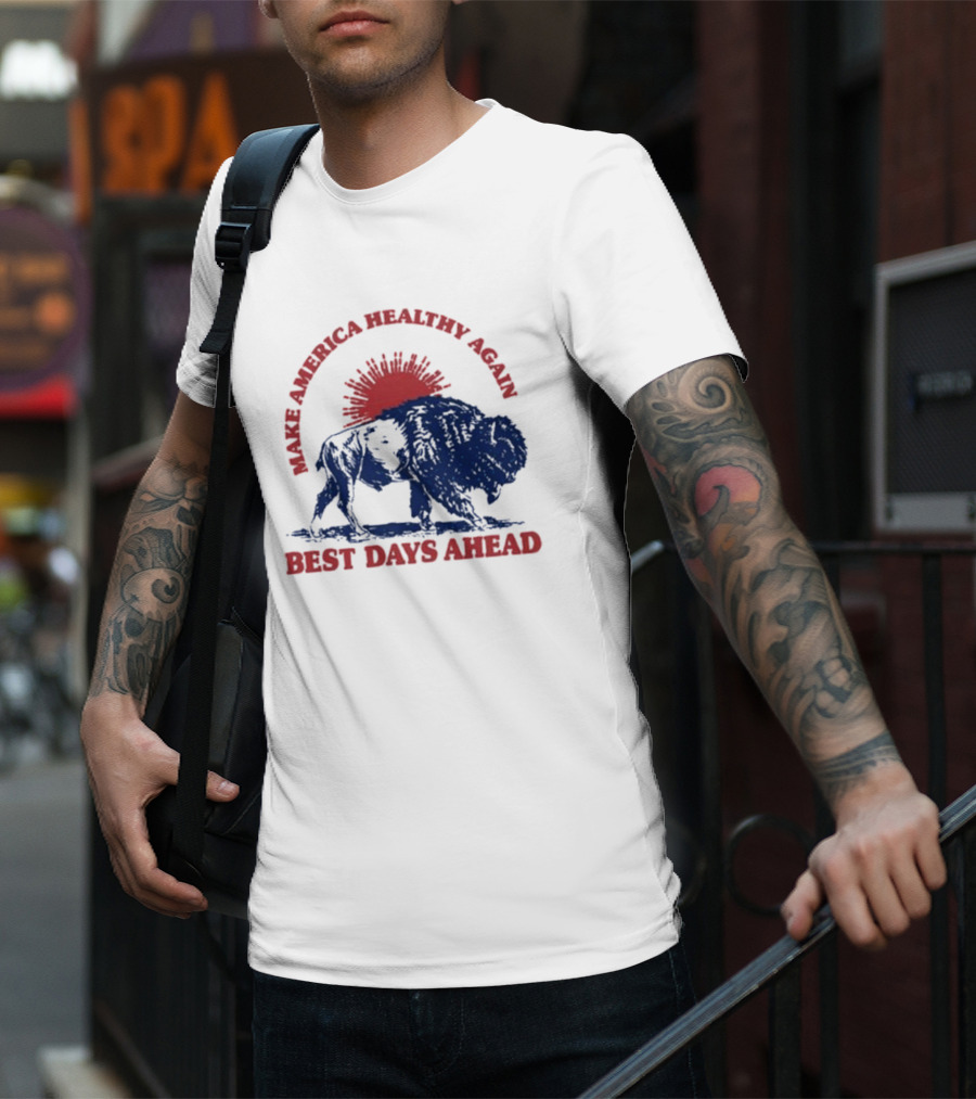 Make America Healthy Again Best Days Ahead Buffalo Bison Sunburst T-Shirt