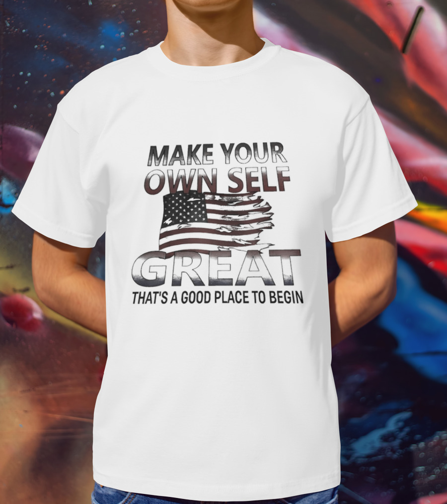 Make Your Own Self Great American Flag Theme T-Shirt