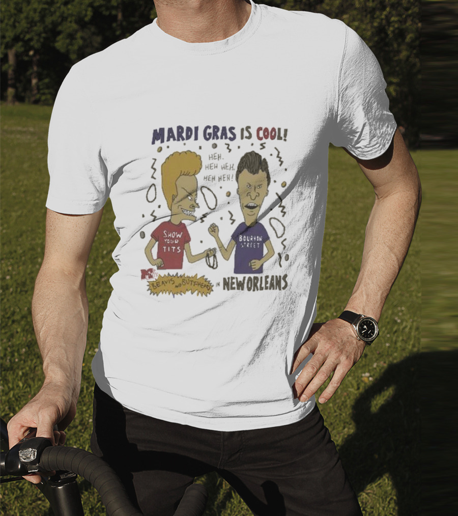 Mardi Gras Is Cool Beavis And Butthead Heh Heh Heh New Orleans T-Shirt