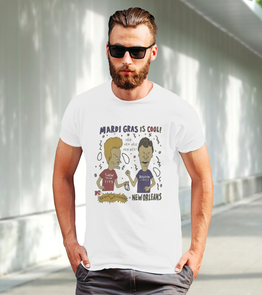 Mardi Gras Is Cool Beavis And Butthead Heh Heh Heh New Orleans T-Shirt