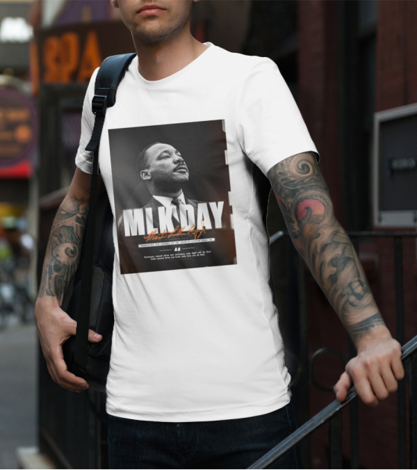 MLK Day Honoring The Legacy Of Dr. Martin Luther King Jr. Darkness Cannot Drive Out Darkness Only Light Can Do That T-Shirt