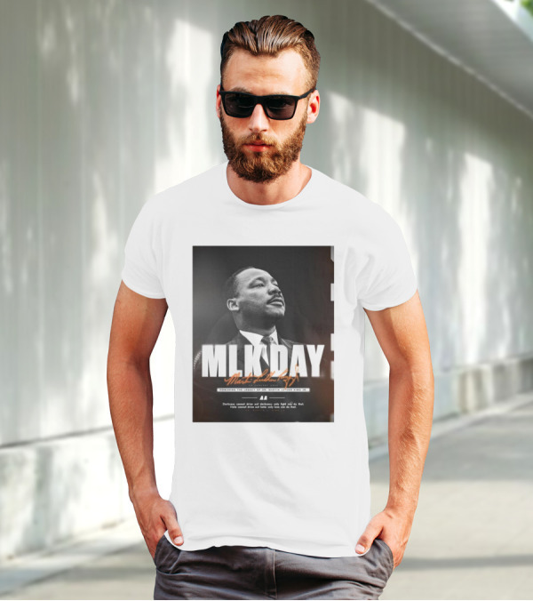 MLK Day Honoring The Legacy Of Dr. Martin Luther King Jr. Darkness Cannot Drive Out Darkness Only Light Can Do That T-Shirt