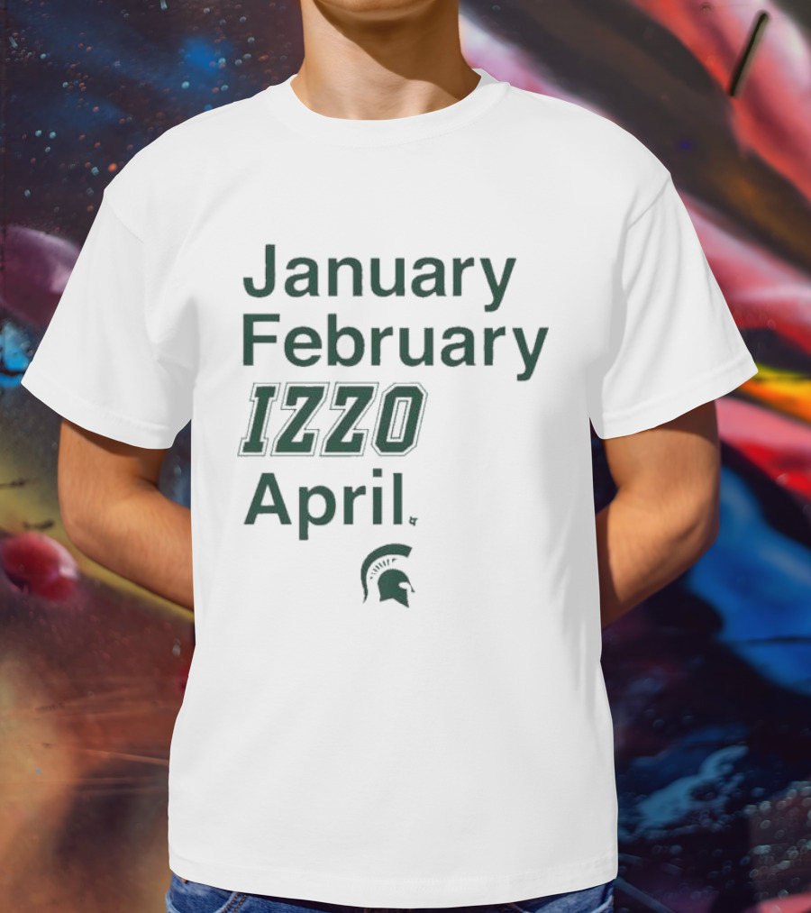 January February Izzo April Michigan State Spartans T-Shirt