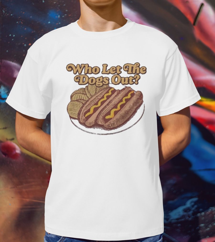 Who Let The Dogs Out Hotdog Middle Class Fancy T-Shirt