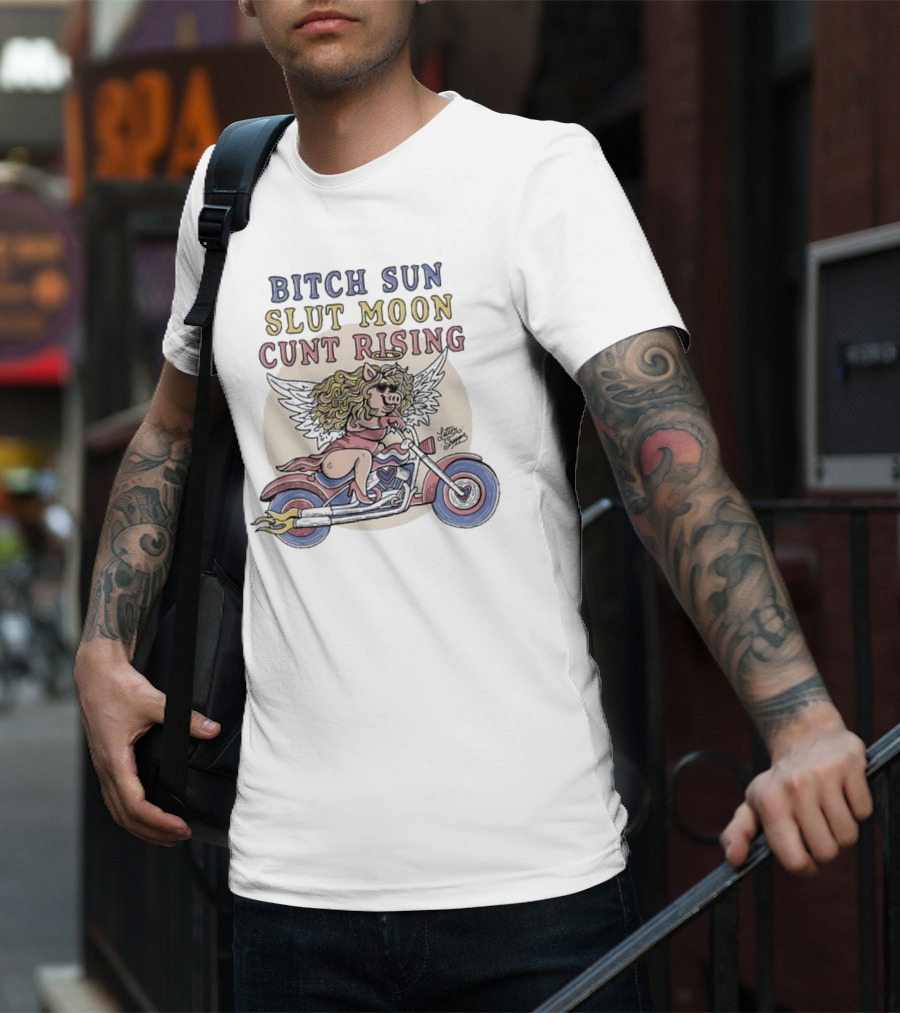 Bitch Sun Slut Moon Cunt Rising Miss Piggy Angel Biker Theme T-Shirt