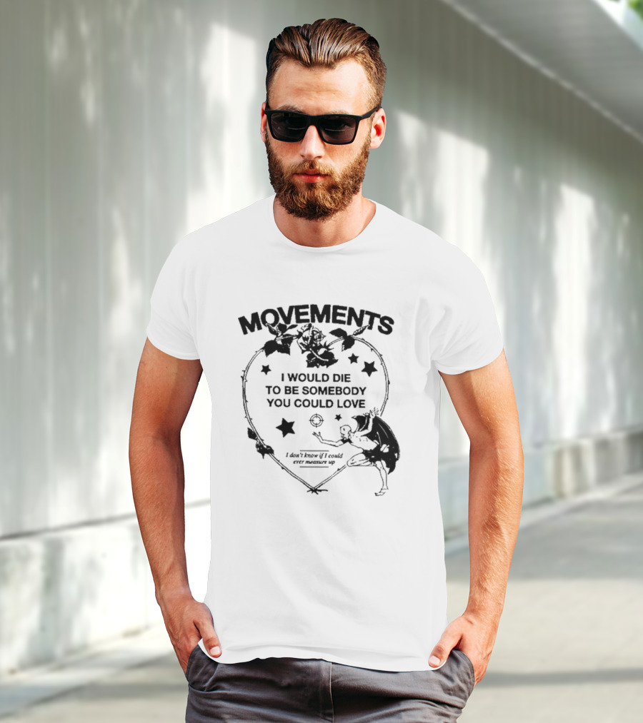 Movements Devil Tightrope I Would Die To Be Somebody You I Don't Know If I Could Ever Measure Up T-Shirt