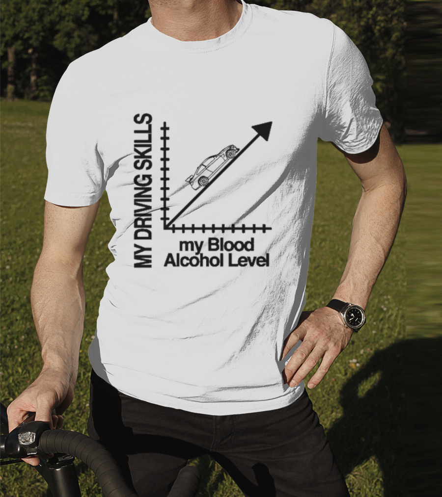 My Driving Skills Versus My Blood Alcohol Level Graph T-Shirt