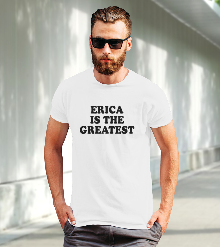 Natalie Peterson Erica Is The Greatest T-Shirt