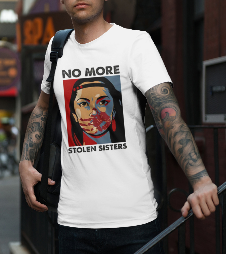 No More Stolen Sisters Native American Bold Statement T-Shirt