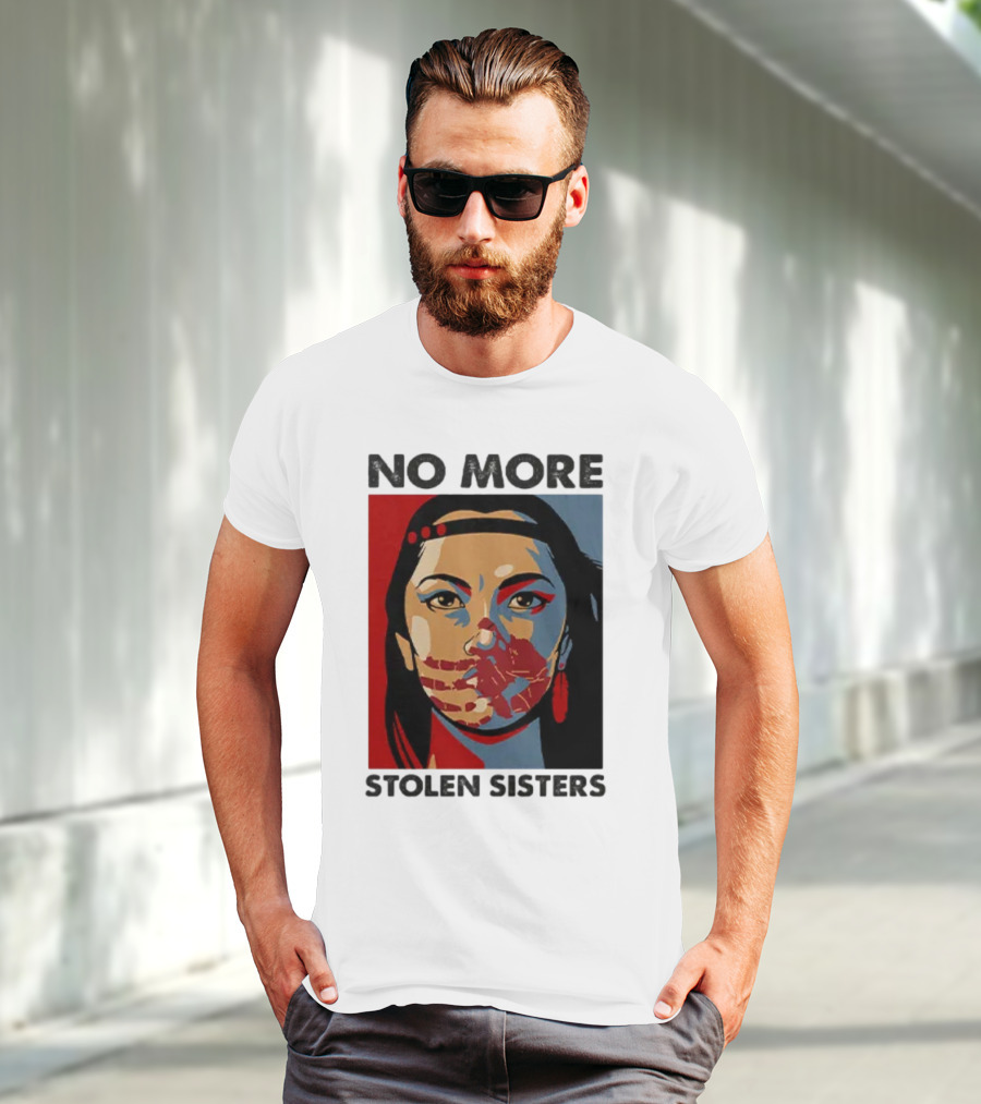 No More Stolen Sisters Native American Bold Statement T-Shirt
