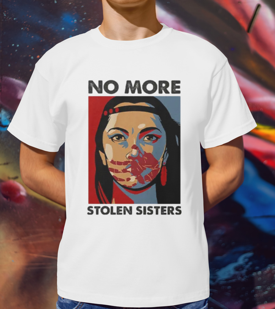 No More Stolen Sisters Native American Bold Statement T-Shirt