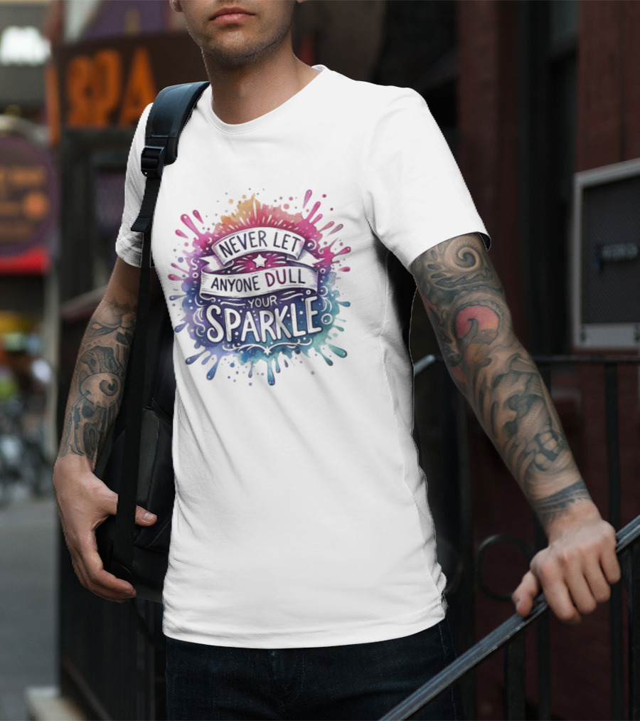 Never Let Anyone Dull Your Sparkle Watercolor Splatter Art T-Shirt