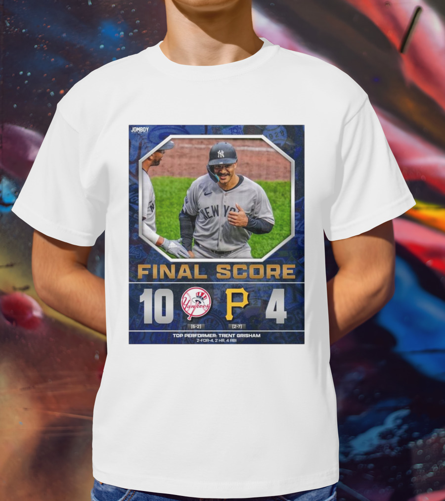 New York Yankees 10-4 Victory Over Pittsburgh Pirates Top Performer Trent Grisham April 5 2025 MLB T-Shirt