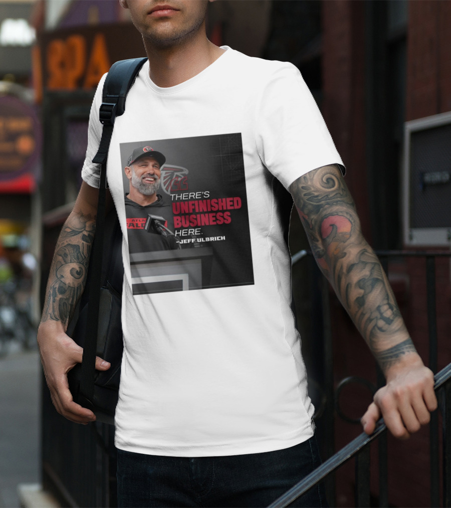 Atlanta Falcons There’s Unfinished Business Here Jeff Ulbrich T-Shirt