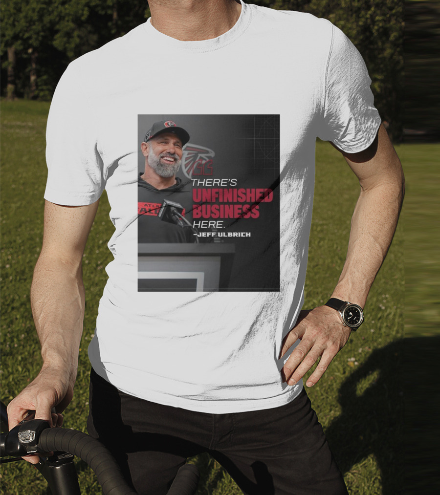 Atlanta Falcons There’s Unfinished Business Here Jeff Ulbrich T-Shirt