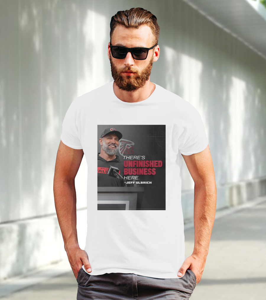Atlanta Falcons There’s Unfinished Business Here Jeff Ulbrich T-Shirt