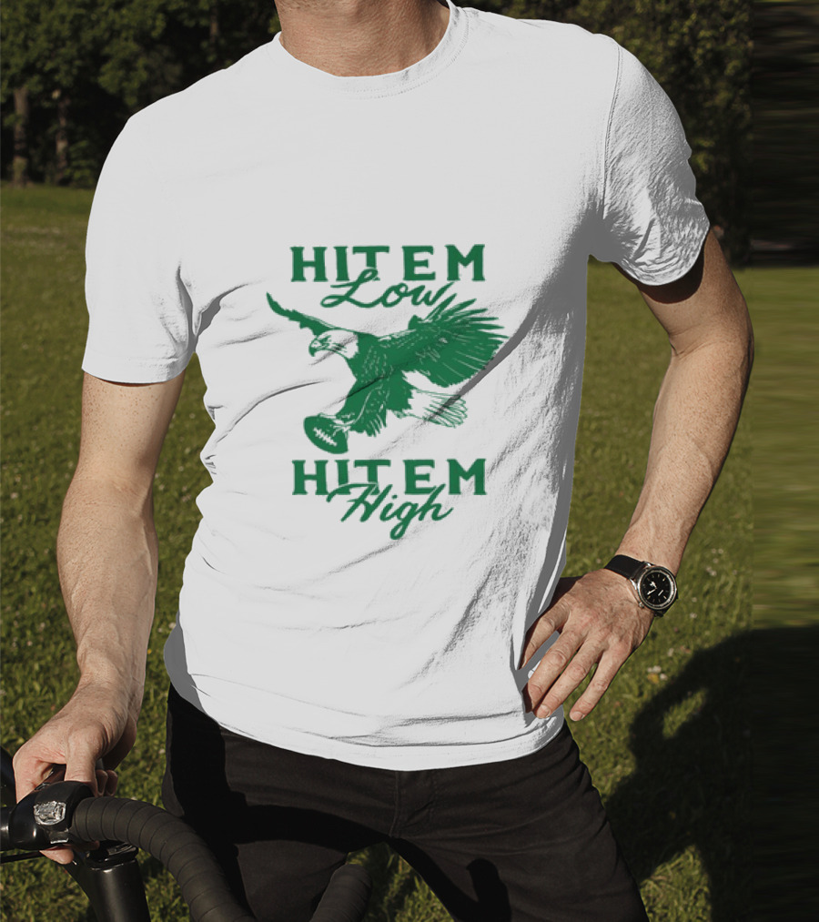Hit Em Low Hit Em High NFL Eagles Philadelphia T-Shirt