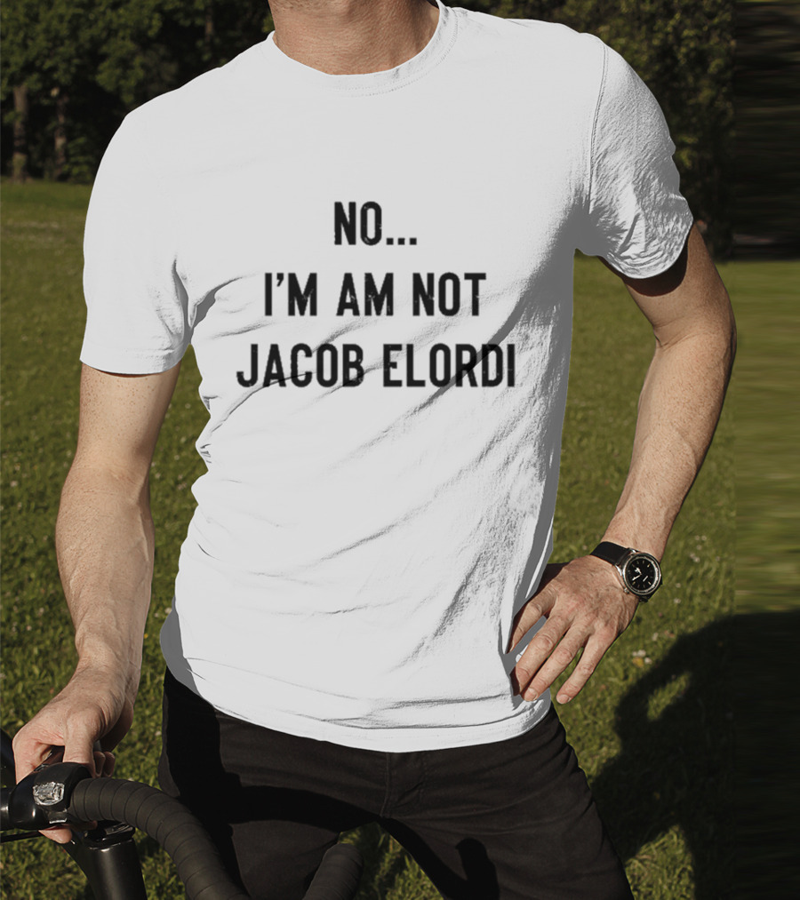 No I Am Not Jacob Elordi Text Statement T-Shirt