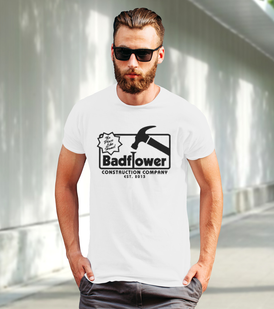 Badflower Construction Company No Place Like Home T-Shirt