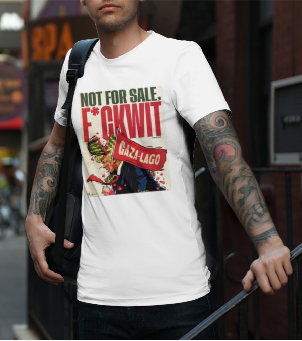 Nordacious Not For Sale F*ckwit Gaza-Lago T-Shirt