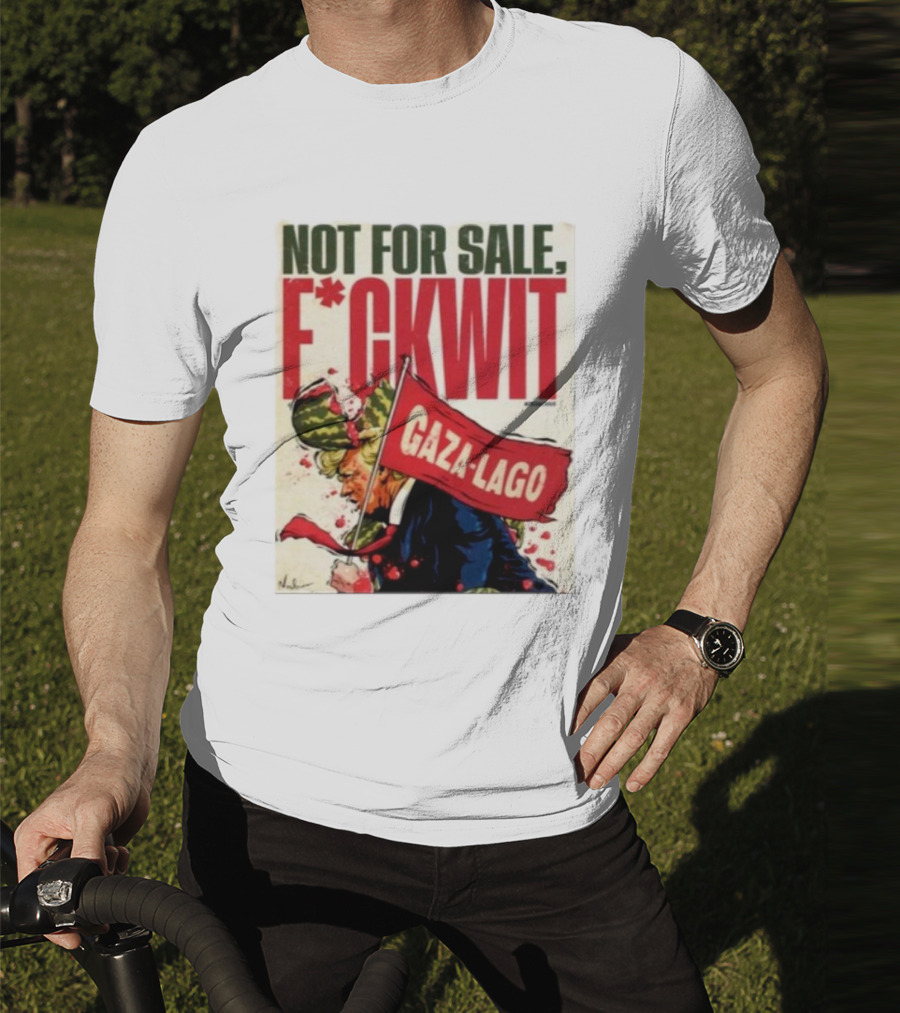 Nordacious Not For Sale F*ckwit Gaza-Lago T-Shirt