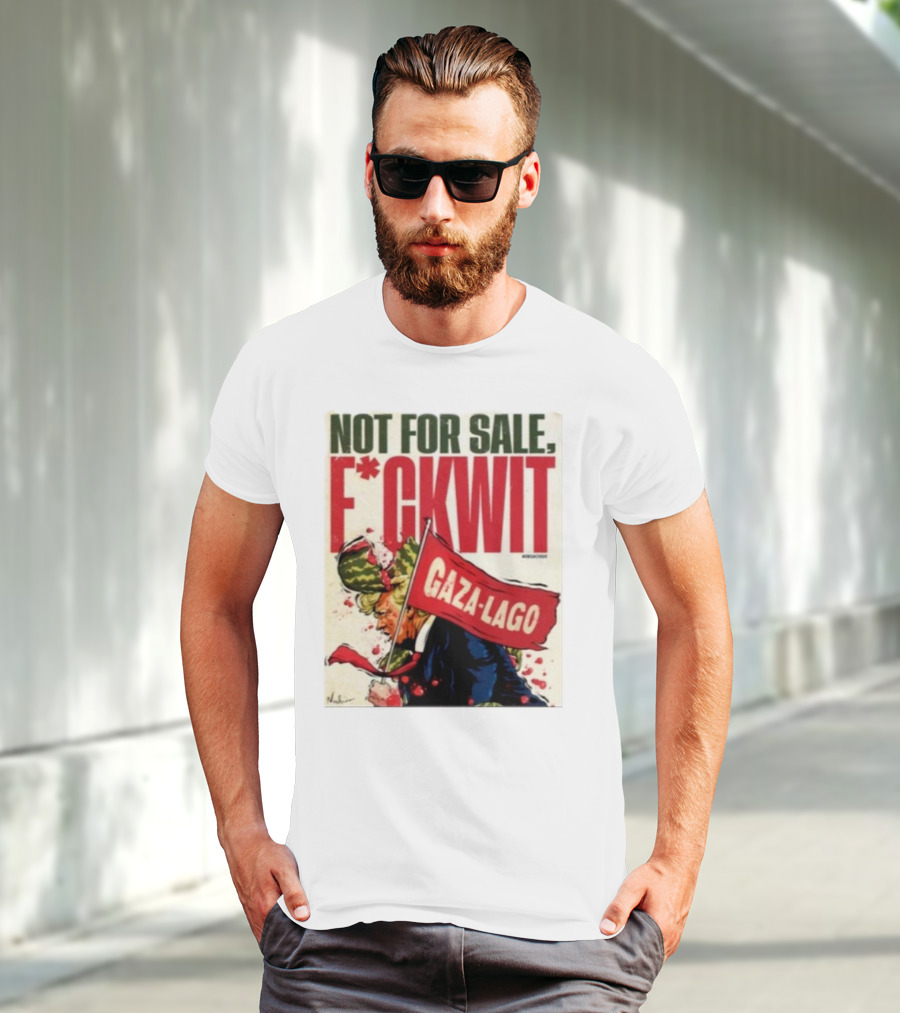 Nordacious Not For Sale F*ckwit Gaza-Lago T-Shirt