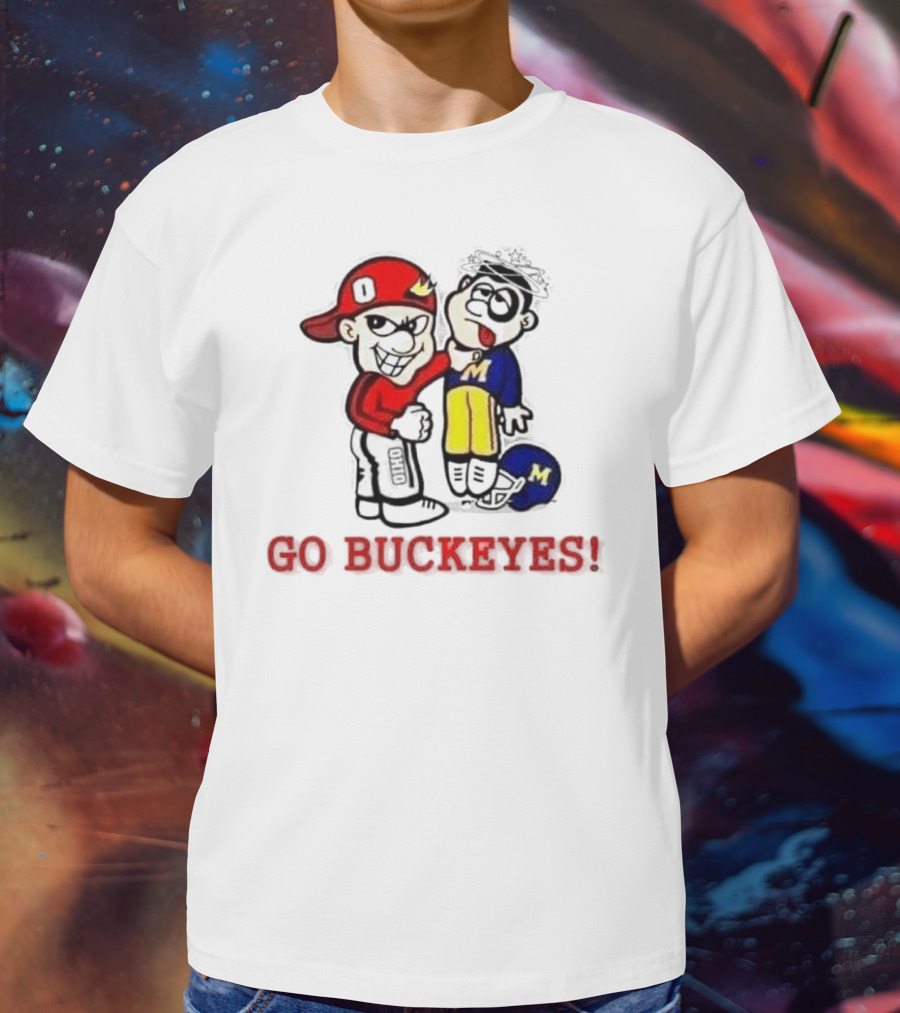 Ohio State Buckeyes Beat Michigan Wolverines Go Buckeyes T-Shirt