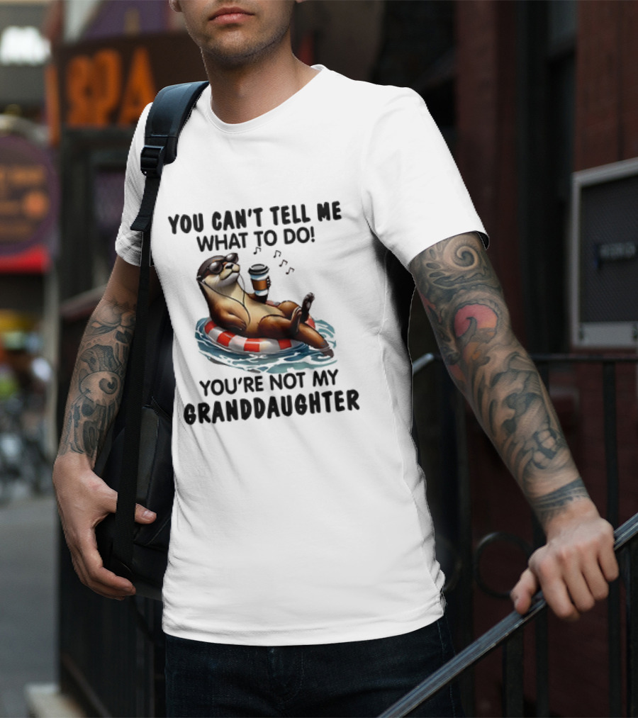 Otter You Can’t Tell Me What To Do Chill Floating On Water With Drink T-Shirt