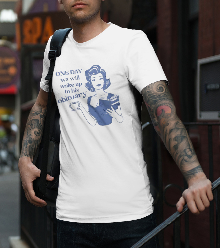 One Day We Will Wake Up To His Obituary Retro Lady With Book And Coffee T-Shirt
