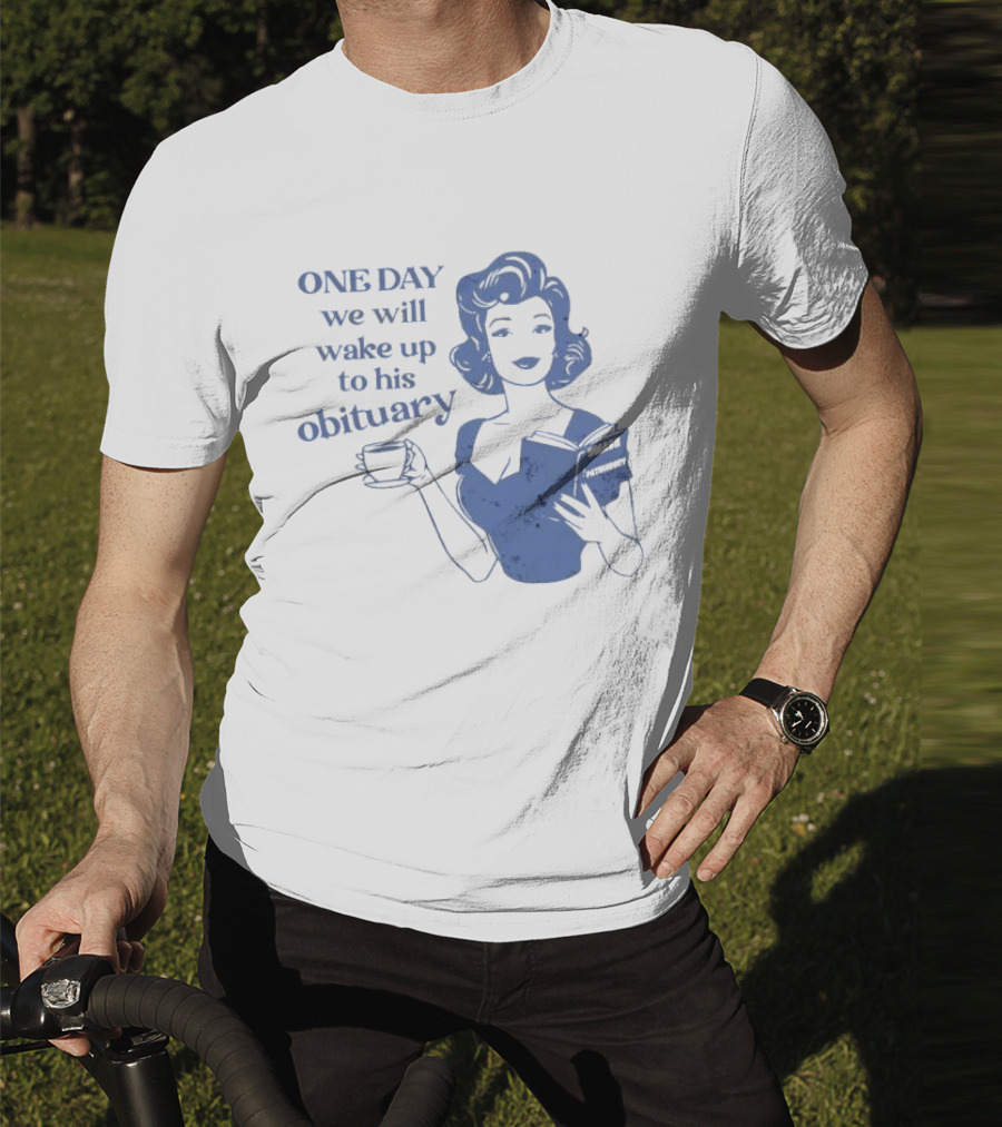 One Day We Will Wake Up To His Obituary Retro Lady With Book And Coffee T-Shirt