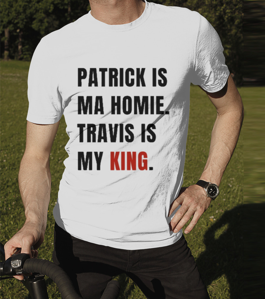 Patrick Is Mahomie Travis Is My King T-Shirt