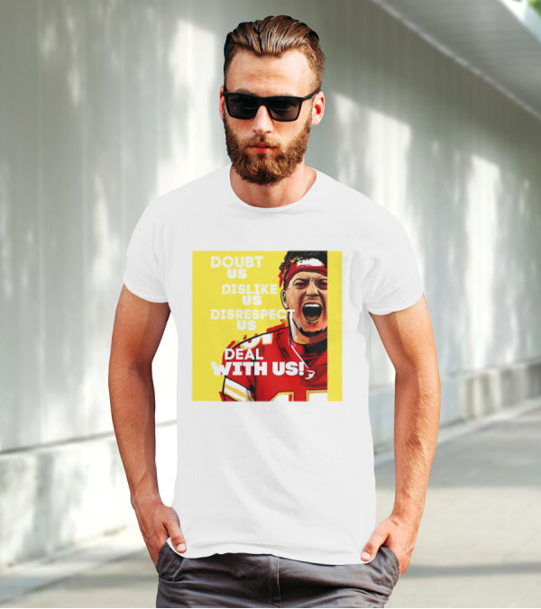 Patrick Mahomes Kansas City Chiefs Doubt Us Dislike Us Disrespect Us Deal With Us T-Shirt