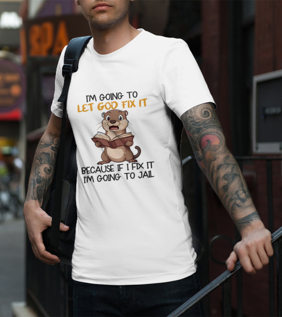 Let God Fix It Otter Holding Book T-Shirt