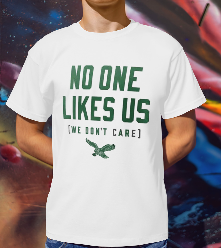Philadelphia Eagles No One Likes Us We Don't Care Flying Eagle T-Shirt