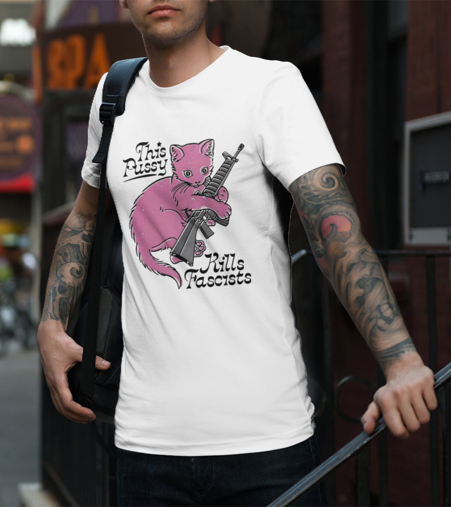 Pink Cat This Pussy Kills Fascists Iconic Protest Symbol With Rifle T-Shirt