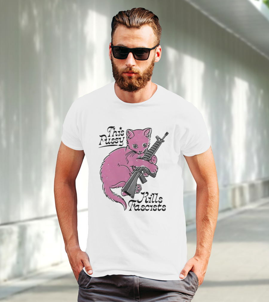 Pink Cat This Pussy Kills Fascists Iconic Protest Symbol With Rifle T-Shirt