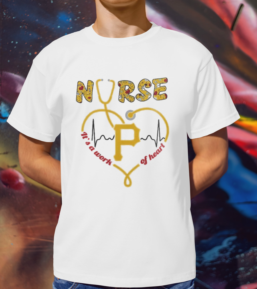 Pittsburgh Pirates Nurses 2025 Baseball Appreciation Night Heart Of Gold T-Shirt