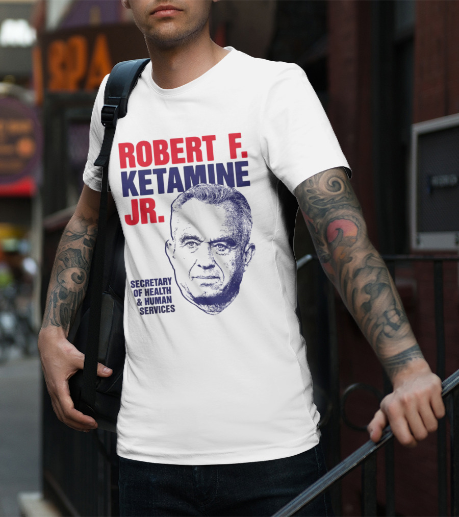Robert F. Ketamine Jr. Secretary Of Health & Human Services T-Shirt