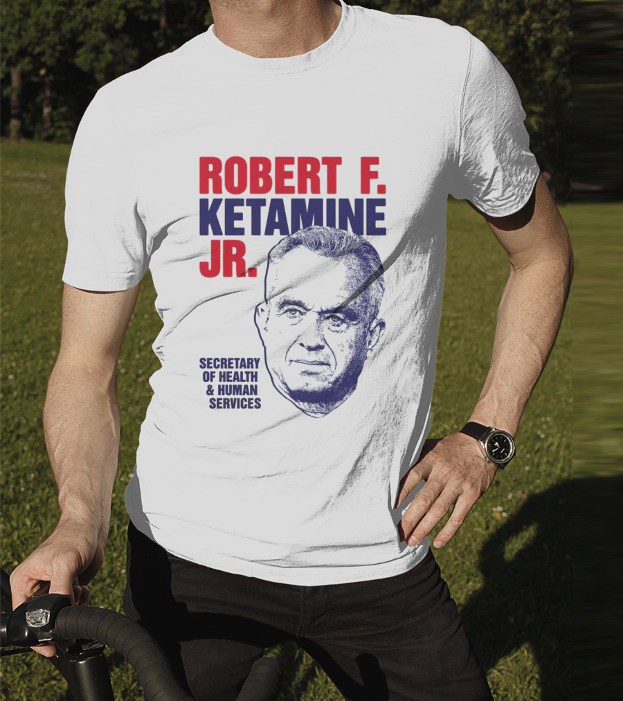 Robert F. Ketamine Jr. Secretary Of Health & Human Services T-Shirt