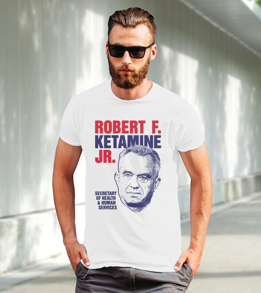 Robert F. Ketamine Jr. Secretary Of Health & Human Services T-Shirt