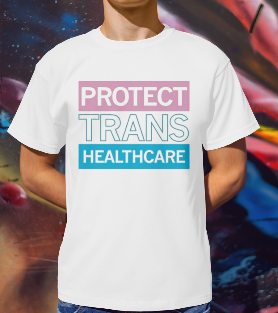 Protect Trans Healthcare Support Visibility T-Shirt